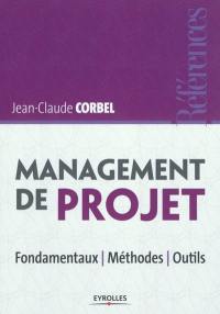 Management de projet : fondamentaux, méthodes, outils, cahier couleur, manager un projet en 15 étapes