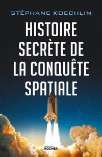 Histoire secrète de la conquête spatiale