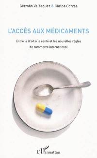 L'accès aux médicaments : entre le droit à la santé et les nouvelles règles de commerce international