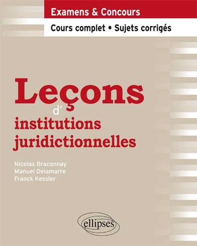 Leçons d'institutions juridictionnelles : examens & concours, cours complet, sujets corrigés