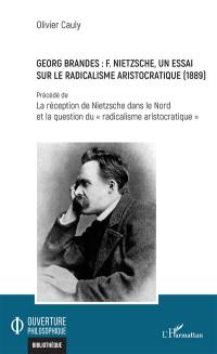 Georg Brandes : F. Nietzsche, un essai sur le radicalisme aristocratique (1889)