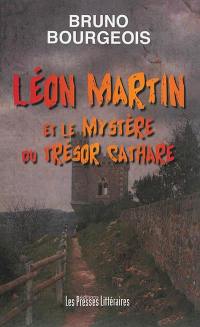 Léon Martin. Vol. 1. Léon Martin et le mystère du trésor cathare