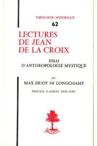 Lectures de Jean de La Croix : Essai d'anthropologie mystique