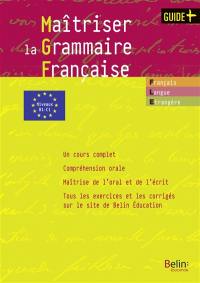 Maîtriser la grammaire française : grammaire pour étudiants de FLE-FLS : niveaux B1-C1