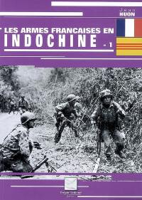 Les armes françaises en Indochine. Vol. 1