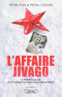 L'affaire Jivago : le Kremlin, la CIA et la bataille autour d'un livre interdit