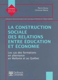 La construction sociale des relations entre éducation et économie : les cas des formations en alternance en Wallonie et au Québec