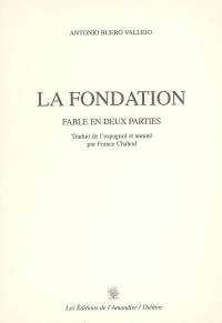 La fondation : fable en deux parties