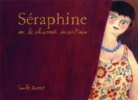 Séraphine ou Le charme incertain