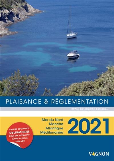 Plaisance & réglementation 2021 : RIPAM, cartographie, balisage... : mer du Nord, Manche, Atlantique, Méditerranée