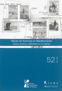 Rives méditerranéennes, n° 52. Récits de femmes en Méditerranée : genre, écriture, réflexivité (XXe-XXIe siècle)