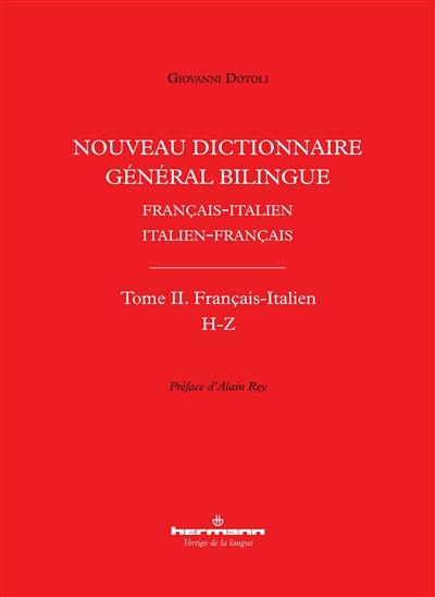 Nouveau dictionnaire général bilingue français-italien, italien-français. Vol. 2. Français-italien : H-Z