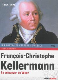 François-Christophe Kellermann : le vainqueur de Valmy : 1735-1820