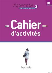 Agenda 3, B1, méthode de français : cahier d'activités