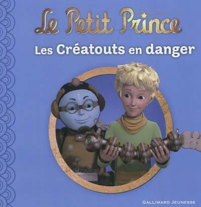 Le Petit Prince. Vol. 10. Les Créatouts en danger