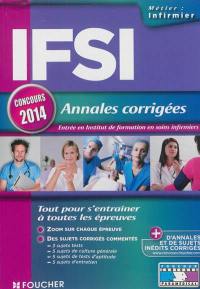 IFSI, annales corrigées : entrée en Institut de formation en soins infirmiers : concours 2014