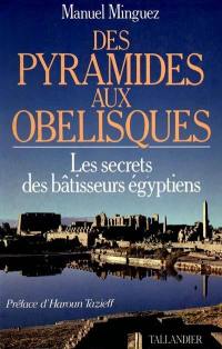 Des pyramides aux obélisques : les secrets des bâtisseurs égyptiens