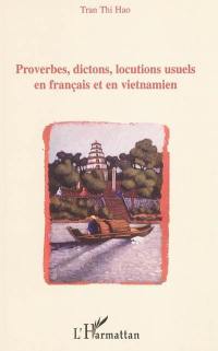 Proverbes, dictons, locutions usuels en français et en vietnamien