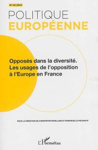 Politique européenne, n° 43. Opposés dans la diversité : les usages de l'opposition à l'Europe en France