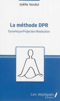 La méthode DPR : dynamique, projection, réalisation