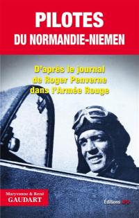 Pilotes du Normandie-Niemen : d'après le journal de Roger Penverne dans l'Armée rouge