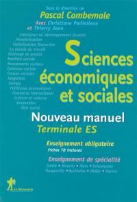 Sciences économiques et sociales, terminale ES, enseignement obligatoire, enseignement de spécialité : nouveau manuel