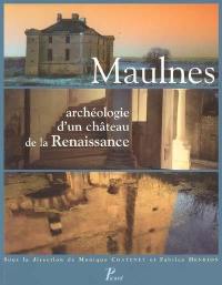 Maulnes, archéologie d'un château de la Renaissance