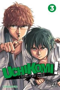 Uchikomi ! : l'esprit du judo. Vol. 3