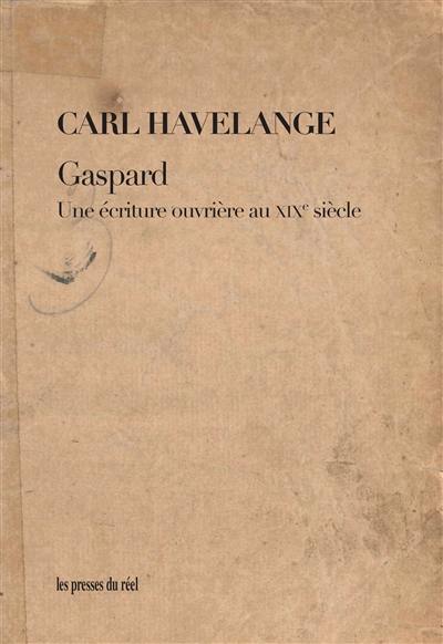 Gaspard : une écriture ouvrière au XIXe siècle