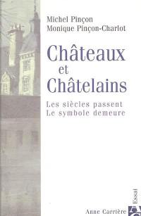 Châteaux et châtelains : les siècles passent, le symbole demeure