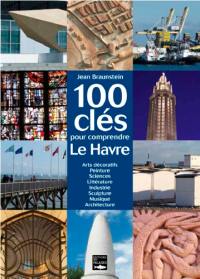 100 clés pour comprendre Le Havre