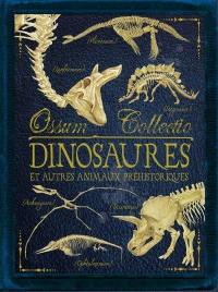 Ossum collectio. Dinosaures et autres animaux préhistoriques
