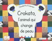 Crokato, l'animal qui change de peau