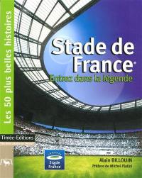 Stade de France : entrez dans la légende