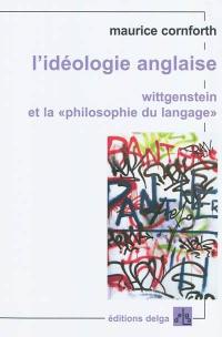 L'idéologie anglaise. Wittgenstein et la philosophie du langage