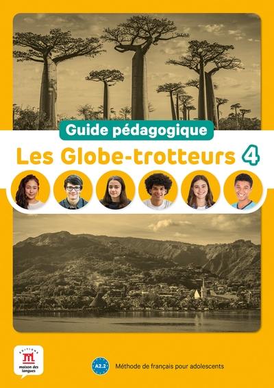 Les globe-trotteurs 4, A2.2 : méthode de français pour adolescents : guide pédagogique