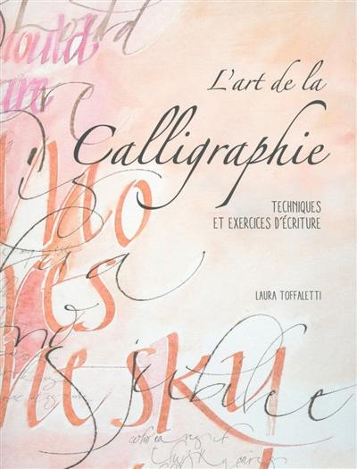 L'art de la calligraphie : techniques et exercices d'écriture