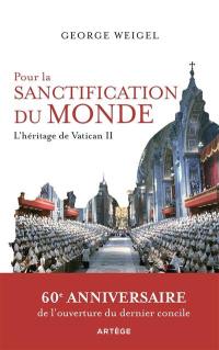 Pour la sanctification du monde : l'héritage de Vatican II