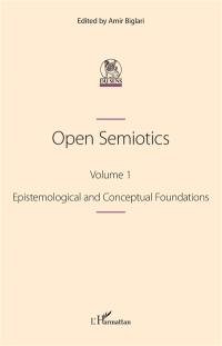 Open semiotics. Vol. 1. Epistemological and conceptual foundations