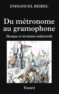 Du métronome au gramophone : musique et révolution industrielle
