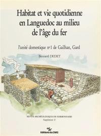 Habitat et vie quotidienne en Languedoc au milieu de l'âge du fer : l'unité domestique n° 1 de Gailhan, Gard