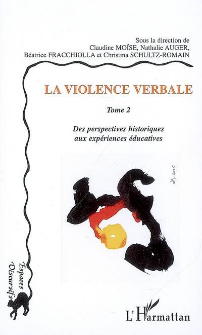 La violence verbale. Vol. 2. Des perspectives historiques aux expériences éducatives