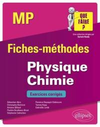 Physique chimie MP : fiches-méthodes : exercices corrigés