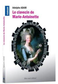 Le clavecin de Marie-Antoinette : & autres souvenirs d'un musicien