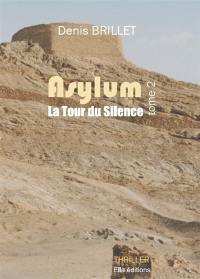 Asylum. Vol. 2. La tour du silence : thriller