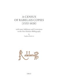 Etudes rabelaisiennes. Vol. 62. A census of Rabelais copies (1532-1626) : with some additions and corrections to the New Rabelais Bibliography