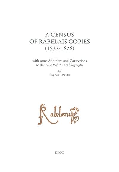 Etudes rabelaisiennes. Vol. 62. A census of Rabelais copies (1532-1626) : with some additions and corrections to the New Rabelais Bibliography
