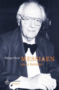 Olivier Messiaen ou La lumière : essai