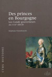 Des princes en Bourgogne : les Condé gouverneurs au XVIIIe siècle