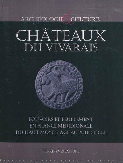 Châteaux du Vivarais : pouvoirs et peuplement en France méridionale, du haut Moyen Age au XIIIe siècle